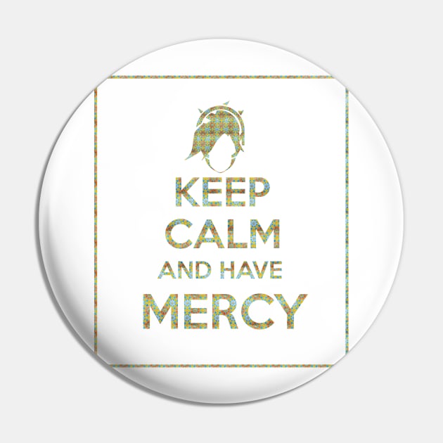 Keep Calm and have Mercy - Overwatch Pin by Bizzi_place