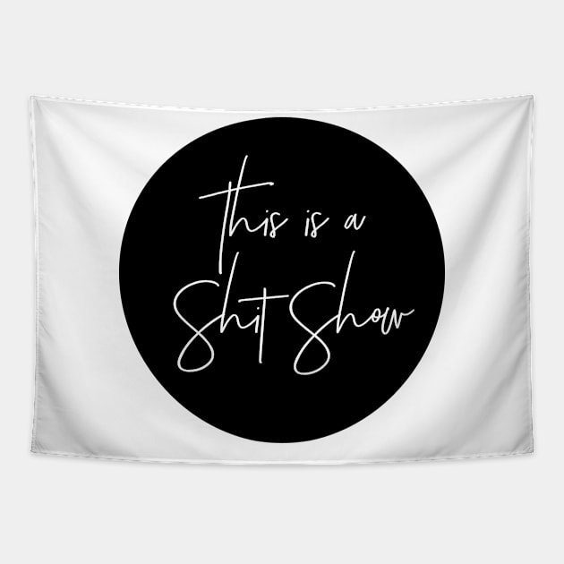 This is a Shit Show Tapestry by MadEDesigns