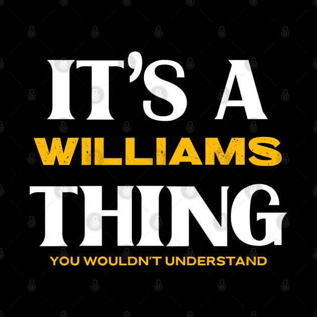 It's a Williams Thing You Wouldn't Understand by Insert Name Here