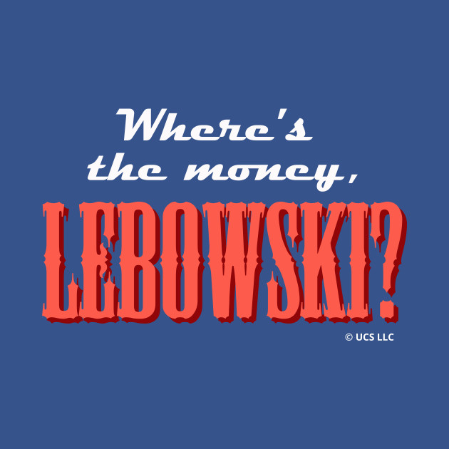 Disover Where's the Money, Lebowski? - The Big Lebowski - T-Shirt