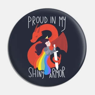 Proud in my Shiny Armor Pin