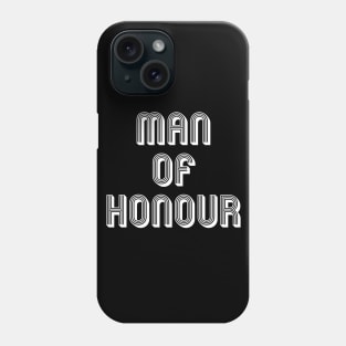 MAN OF HONOUR Phone Case