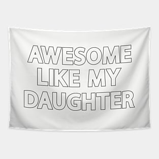 Awesome Like My Daughter Tapestry