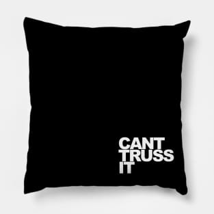 Can’t Truss It Pillow