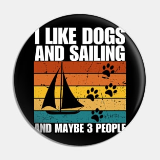 I Like Dogs And SAILING And Maybe 3 People Pin