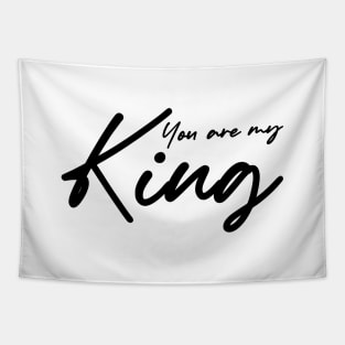 You are my King , girlfriend holiday  , girlfriend Tapestry