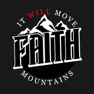 Faith Will Move Mountains T-Shirt