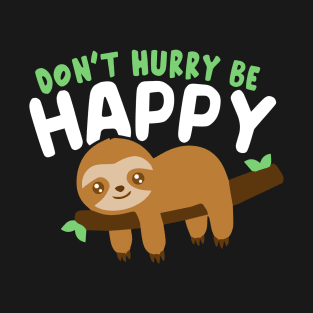 Sloth Lazy Don't worry be happy funny procrastinate T-Shirt