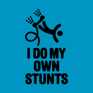 I do my own stunts funny Flyboard Air Flyboarding hydroflightgift T-Shirt