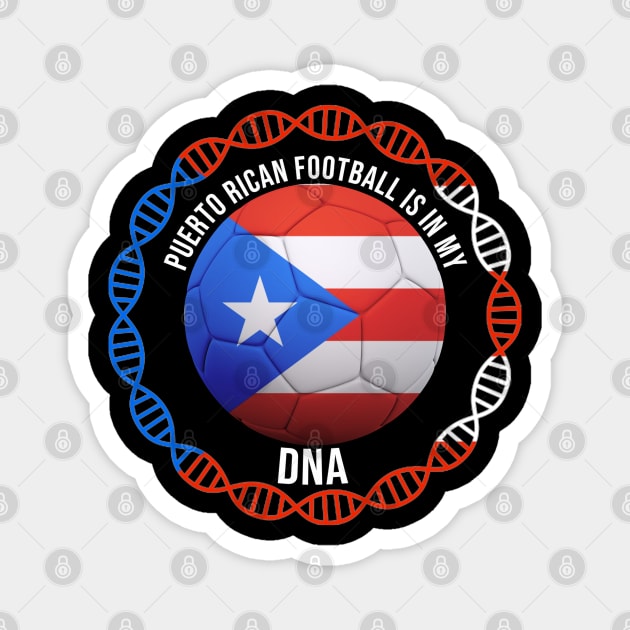 Puerto Rican Football Is In My DNA - Gift for Puerto Rican With Roots From Puerto Rico Magnet by Country Flags