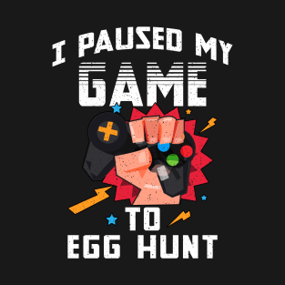 I Paused My Game To Egg Hunt Easter Funny Gamer Boys Kids T-Shirt