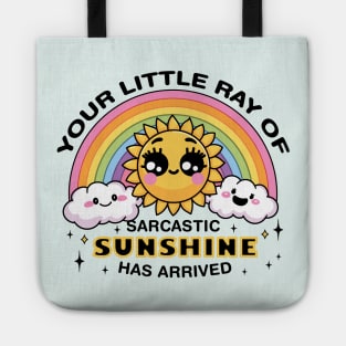 Your Little Ray of Sarcastic Sunshine Has Arrived Tote