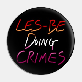 Les-be Doing Crimes Pin