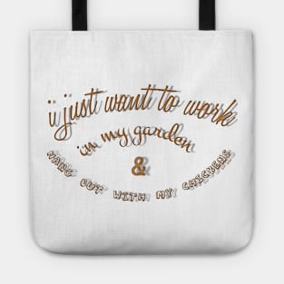 i just want to work in my garden and hang out with my chickens Tote
