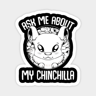 Chinchilla - Ask Me About My Chinchilla - Cute Rodent Animal Magnet