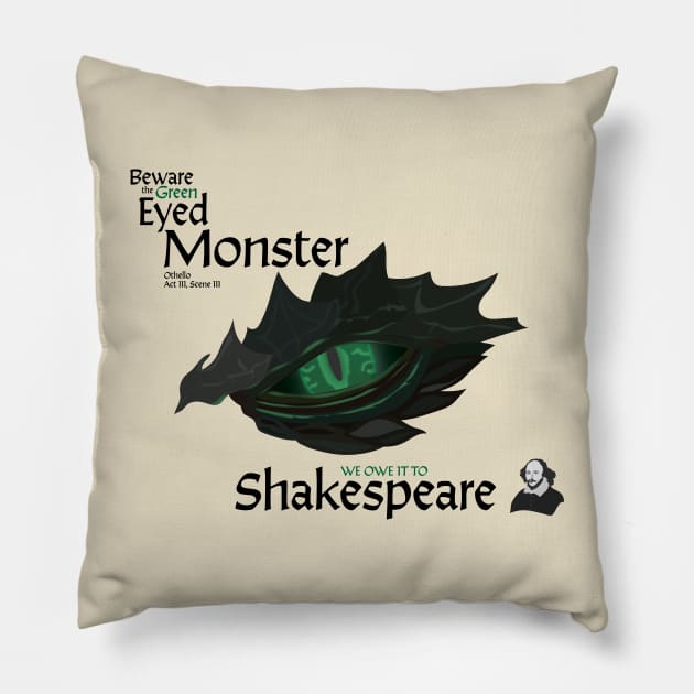 Shakespeare - Beware the Green Eyed Monster Pillow by Cosmic-Fandom