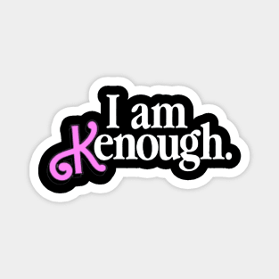 I Am Kenough Magnet