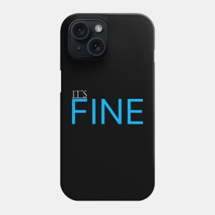 I'ts fine Phone Case