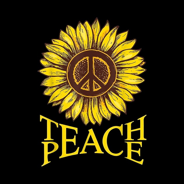 Teach Peace T-shirt Sunflower teach peace teacher lover by Vicenta Aryl