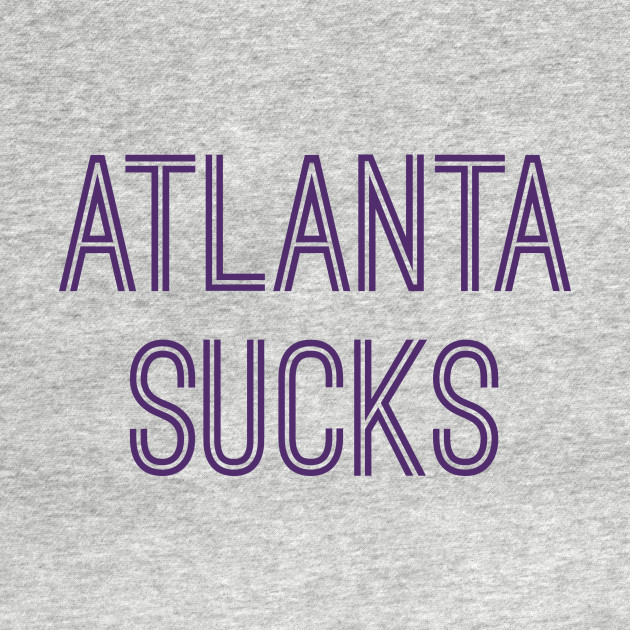 Discover Atlanta Sucks (Purple Text) - Atlanta Sucks - T-Shirt