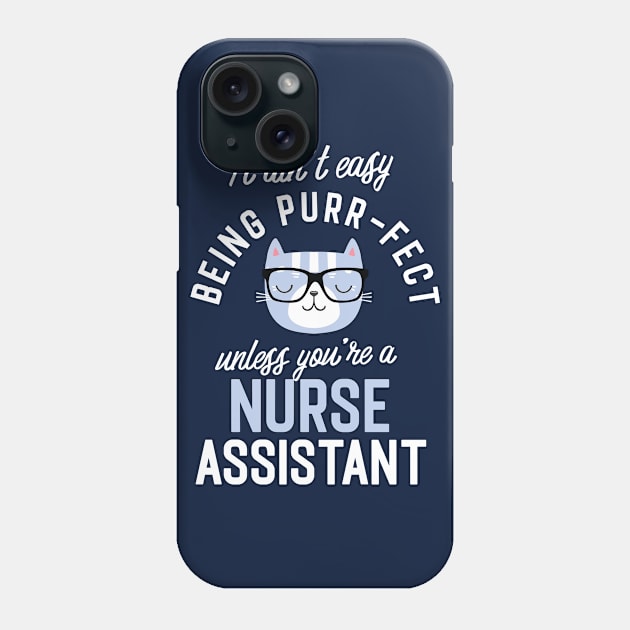 Nurse Assistant Cat Lover Gifts - It ain't easy being Purr Fect Phone Case by BetterManufaktur