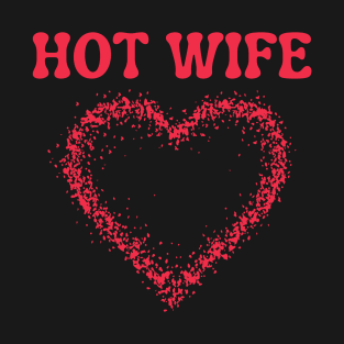 I love my HOT WIFE T-Shirt