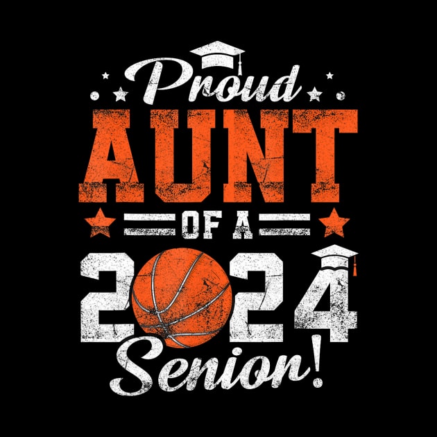 Proud Aunt Of A 2024 Senior Graduate 2024 Basketball by angelawood