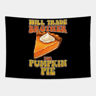 Will Trade Brother For Pumpkin Pie Funny Thanksgiving Tapestry