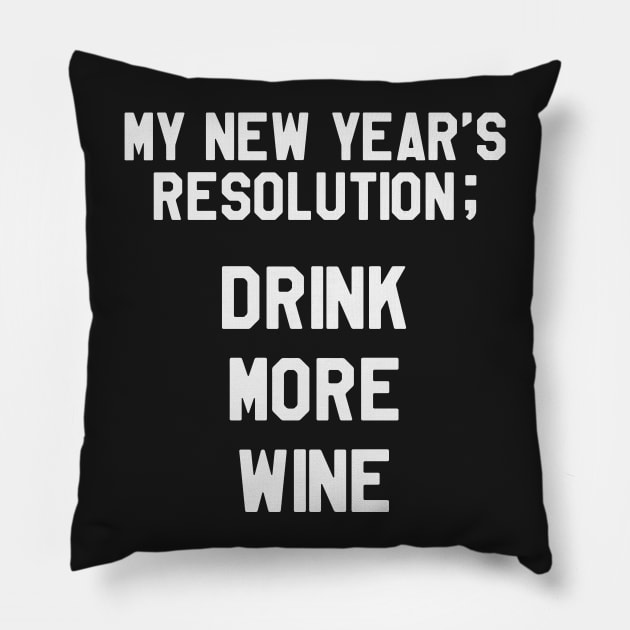 My New Year's Resolution is TO Drink More Wine Funny Saying Sarcastic New Year Resolution Pillow by kdpdesigns