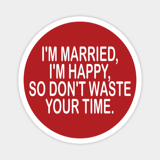 Happy married - inspirational t-shirt gift idea Magnet by MotivationTshirt