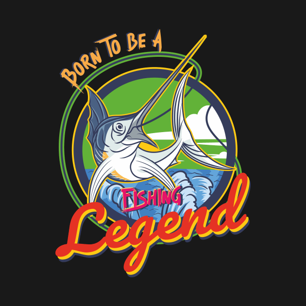 born to be a fishing legend by DOGGHEAD