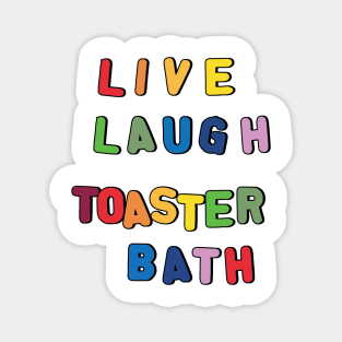 Live Laugh Toaster Bath Magnet