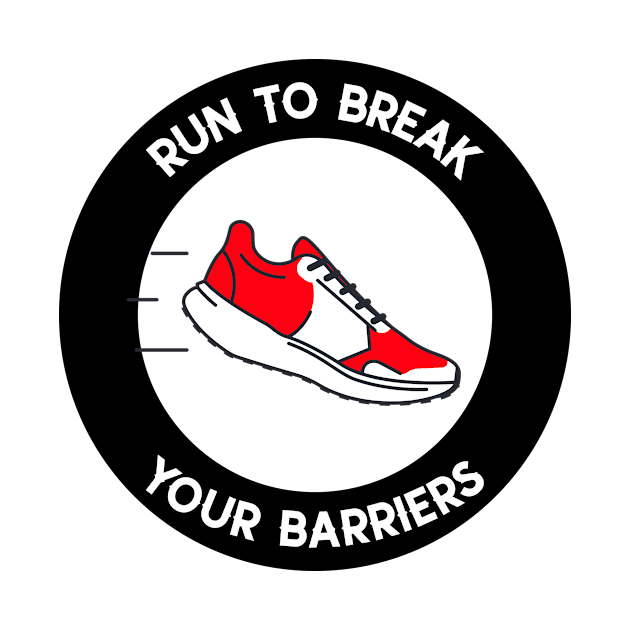 Run To Break Your Barriers Running by TheFireInsideTeeShop