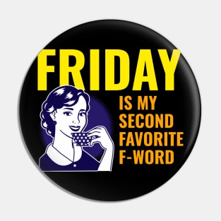 Friday is my second favorite f-word Pin