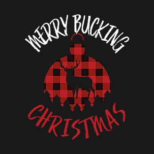 Merry Bucking Christmas, Xmas Buck Christmas Deer T-Shirt