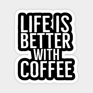 Life Is Better With Coffee Funny Gift Magnet