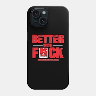 THE BS BETTER WITH F*** Phone Case