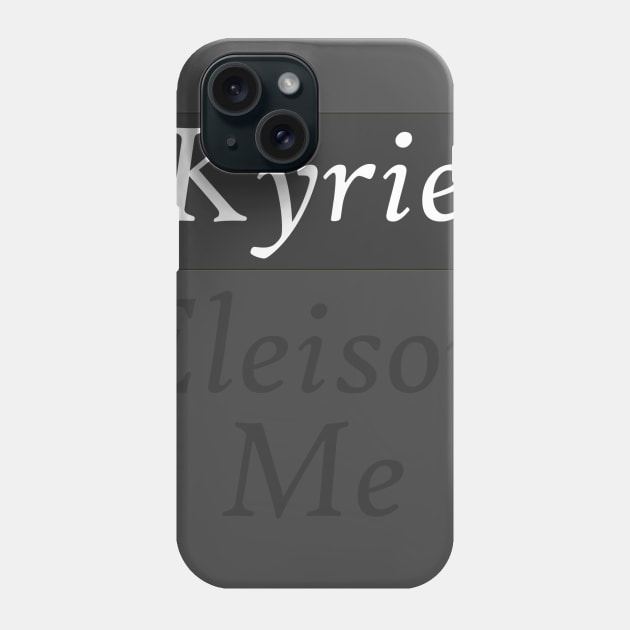 Kyrie Eleison Me (Lord Have Mercy On Me) Phone Case by neememes