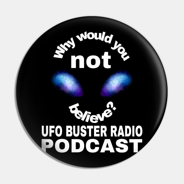 UFO Buster Radio - Why not believe? Pin by UFOBusterRadio42