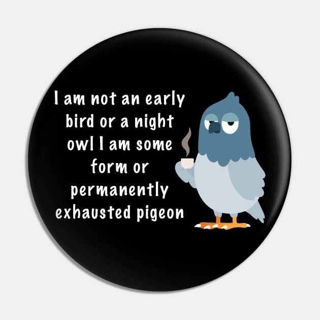 Exhausted pigeon Pin by Seamed Fit