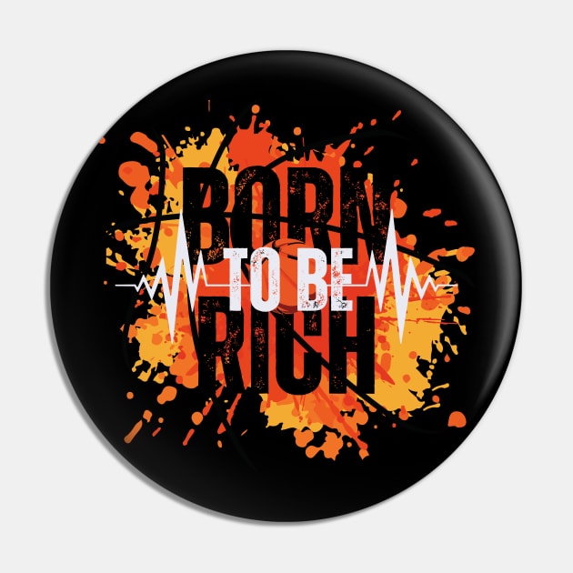 Born To Be Rich Attitude Pin by Nutrignz
