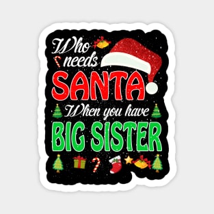 Who Needs Santa When You Have Big Sister Christmas Magnet