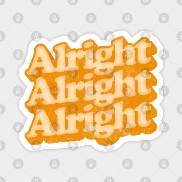 Alright Alright Alright - Dazed & Confused Movie Quote Magnet by DankFutura