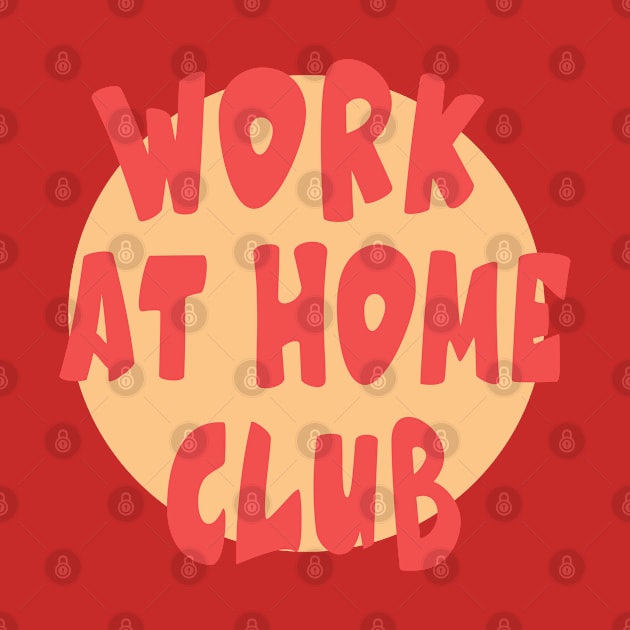 WORK AT HOME CLUB by RedCrunch