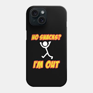 No Snacks - I'm Out Phone Case