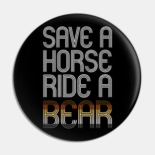 SAVE A HORSE RIDE A BEAR Pin