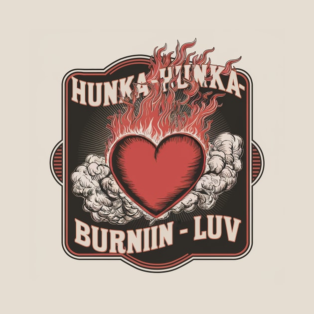 Hunka-hunka-burnin-luv by Dizgraceland