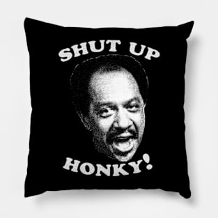 Shut Up Honky! Pillow