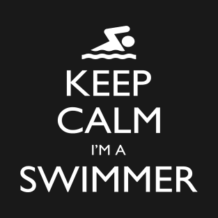 Keep Calm I’m A Swimmer – T & Accessories T-Shirt