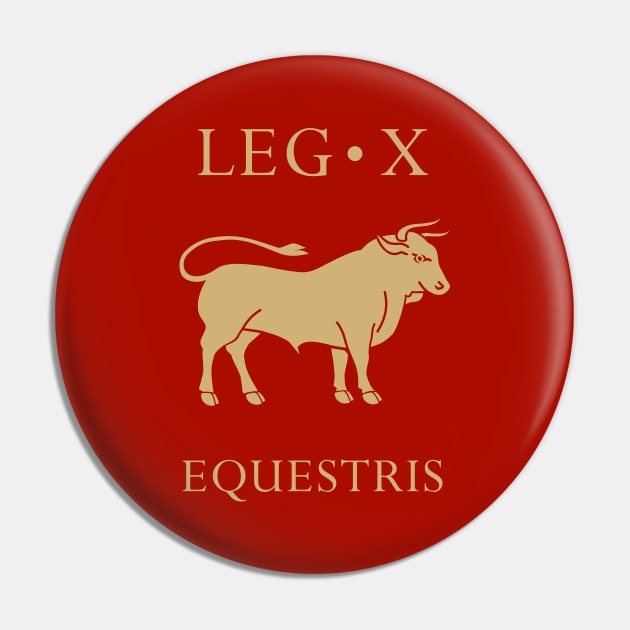 Legio X Equestris - Caesar’s Favorite Legion Pin by enigmaart